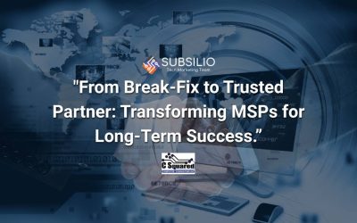 From Break-Fix to Trusted Partner: Transforming MSPs for Long-Term Success